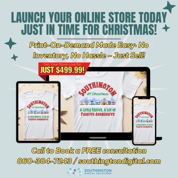 Graphic advertisement for Southington Digital Solutions promoting an online store launch service for the Christmas season. The headline reads, 'Launch Your Online Store Today Just in Time for Christmas!' with subtext highlighting a print-on-demand service with no inventory or hassle. The offer price of $499.99 is prominently displayed with examples of branded merchandise, including T-shirts with festive designs. The call-to-action encourages booking a free consultation, listing a phone number (860-384-7243) and website (southingtondigital.com). The design includes festive holiday elements like stars and snowflakes.